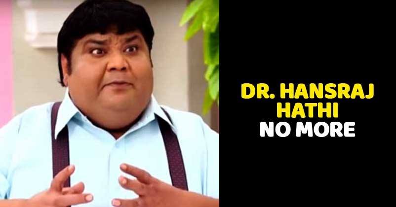 Dr Hathi in 'Taarak Mehta Ka Ooltah is no more
