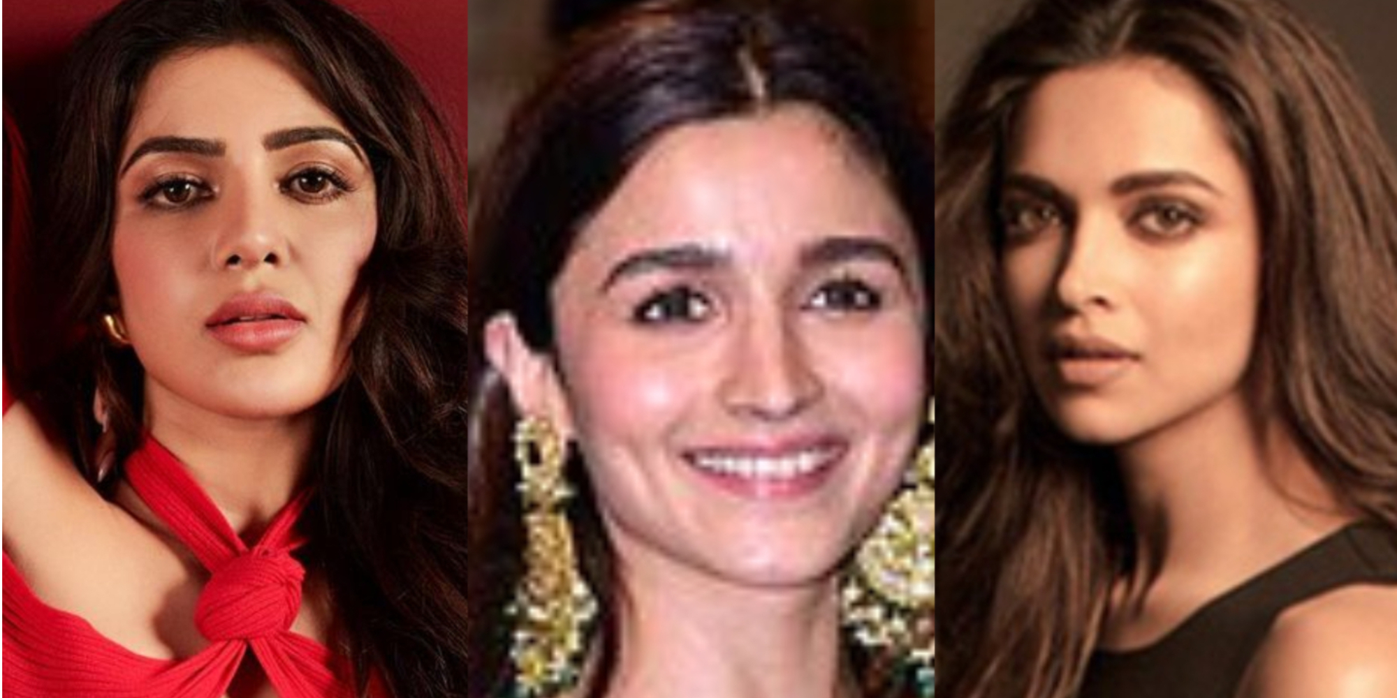Samantha Ruth Prabhu, Alia Bhatt and Deepika Padukone