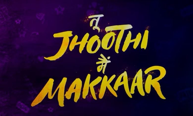 Tu Jhoothi Mai Makkar trailer
