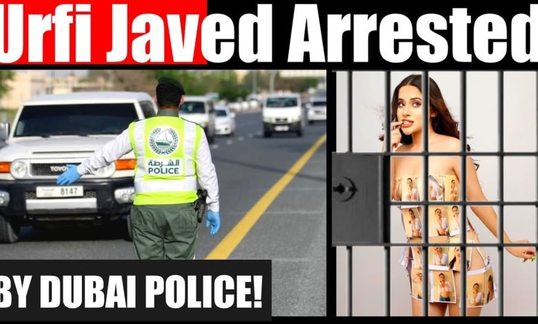 Urfi Javed Arrested By Dubai Police